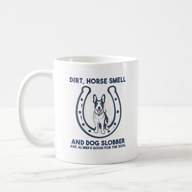 Dirt, Horse Smell And Dog Slobber Are Always Good Coffee Mug (Left)