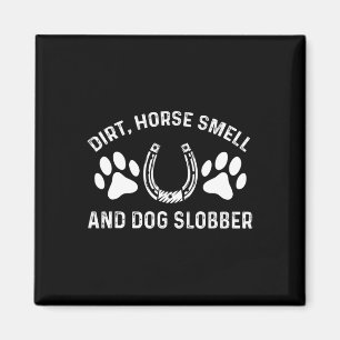 Dirt Horse Smell And Dog Slobber Horseback Riding Magnet