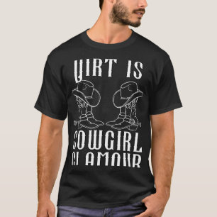 Dirt Is Cowgirl Glamour Western Horse Riders 14 T-Shirt
