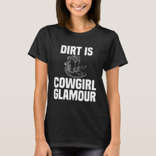 Dirt Is Cowgirl Glamour Western Horse Riders 2 T-Shirt