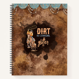 Dirt is Cowgirl Glitter Notebook