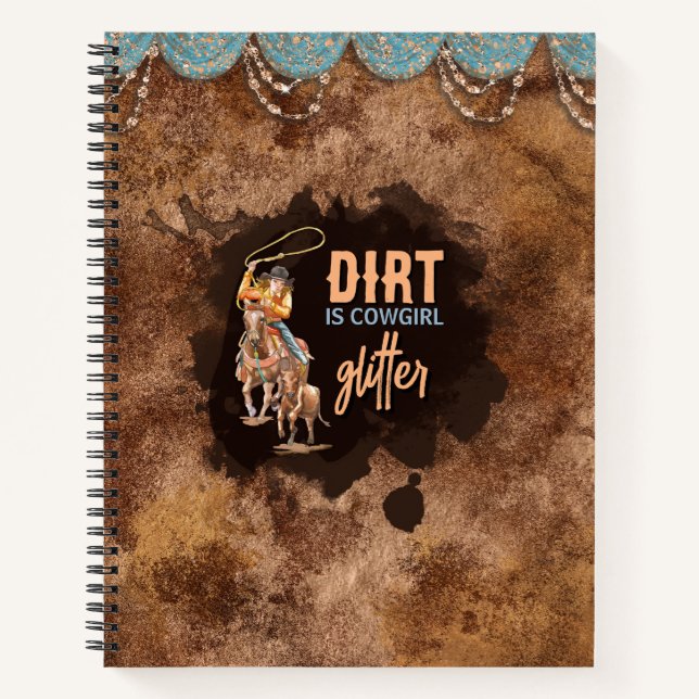 Dirt is Cowgirl Glitter Notebook (Front)