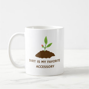 Dirt Is My Favourite Accessory Funny Gardening Coffee Mug
