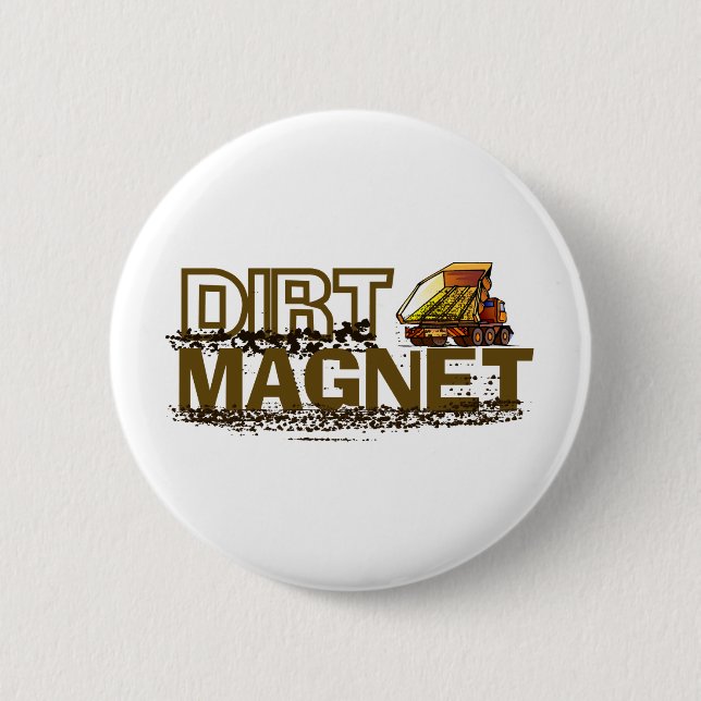 Dirt Magnet 6 Cm Round Badge (Front)
