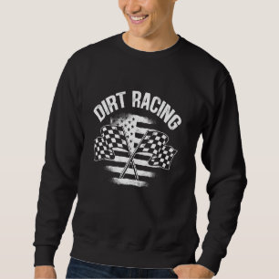 Dirt Track Racing Flag Car Racer Drag Racing Turbo Sweatshirt