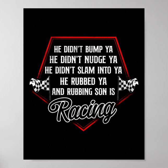 Dirt Track Racing He Didn'T Bump Ya He Didn'T Poster (Front)