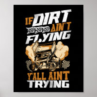 Dirt Track Racing If Dirt Ain'T Flying Y'All Aint