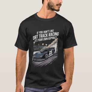 Dirt Track Racing Late Model Race Car Dirt Car Rac T-Shirt