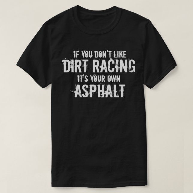Dirt Track Racing Quote Modified Racing Sprint Car T-Shirt (Design Front)