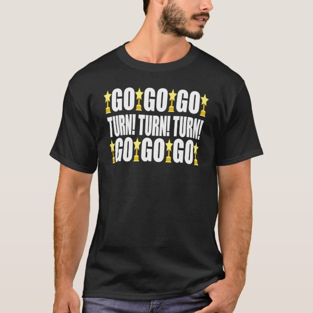 Dirt Track Racing Saying Go Go Go T-Shirt (Front)