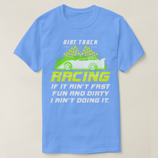 DIRT TRACK RACING SPRINT CAR Fast Fun And Dirty Cl T-Shirt (Design Front)