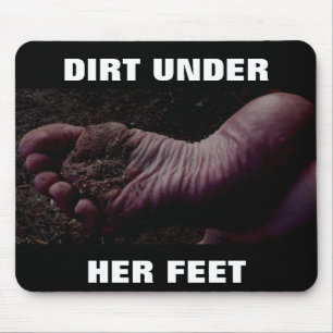 DIRT UNDER HER FEET MOUSE PAD