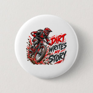 Dirt Writes My Story – Mountain Biking MTB 6 Cm Round Badge