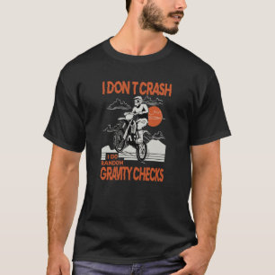 Dirtbike Motocross Crash Random Gravity Checks Dir T-Shirt