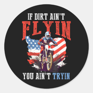 Dirtbike Motocross MX if dirt aint flyin you aint Classic Round Sticker