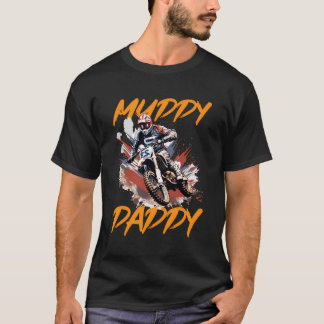 Dirtbike Motocross Mx Muddy Daddy T-Shirt