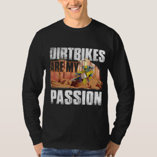 Dirtbikes Are My Passion Dirt Bikers Graphical Bik T-Shirt