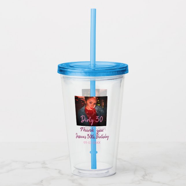 Dirty 30 Birthday add name pink add photo date Acrylic Tumbler (Front)