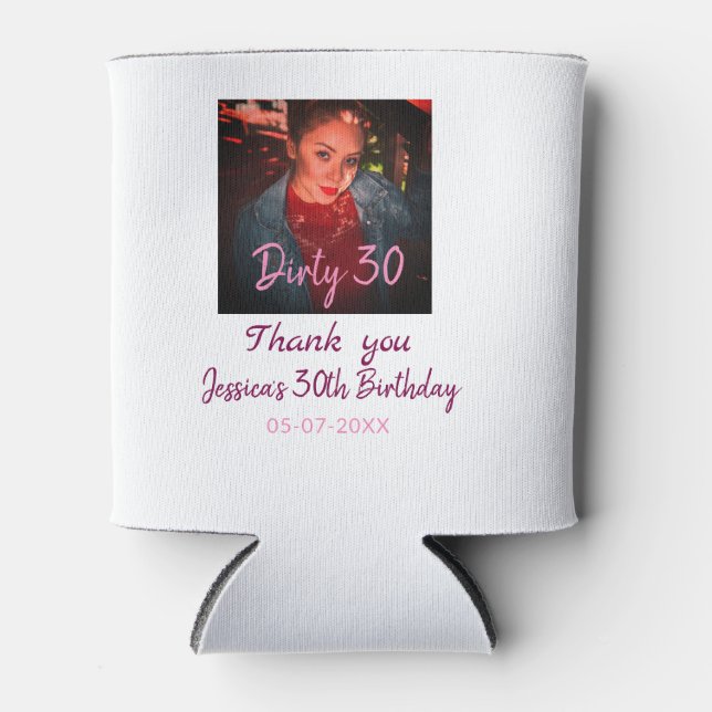 Dirty 30 Birthday add name pink add photo date Can Cooler (Front)