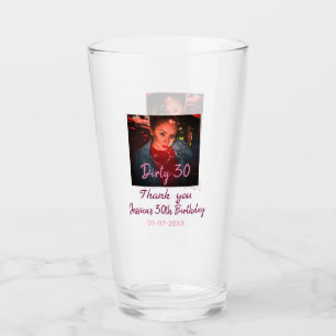 Dirty 30 Birthday add name pink add photo date Glass