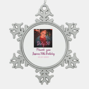 Dirty 30 Birthday add name pink add photo date Snowflake Pewter Christmas Ornament