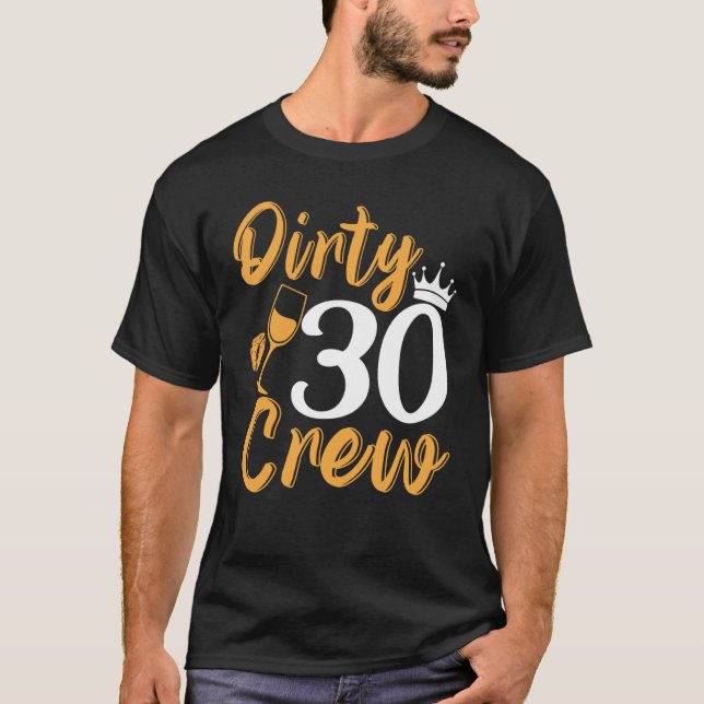 Dirty 30 Crew 30 Years Old Birthday 30 Year Of Bei T-Shirt (Front)