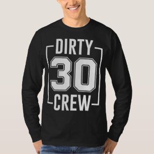 Dirty 30 Crew 30th Birthday Squad Funny B-Day Fami T-Shirt