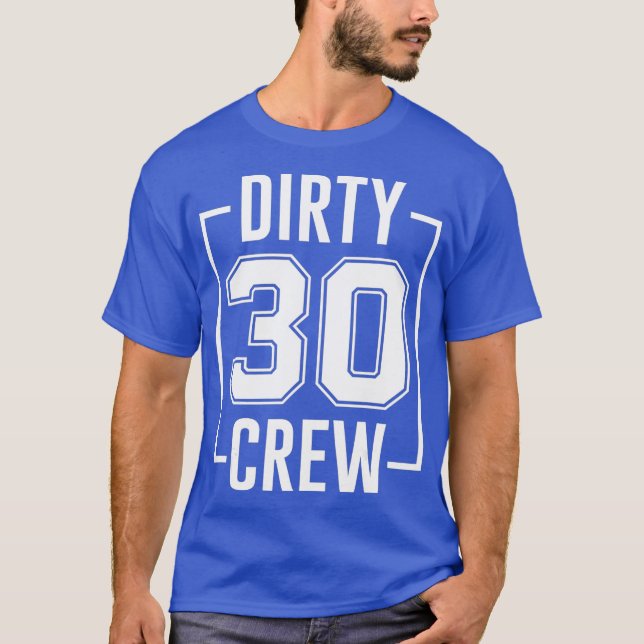 Dirty 30 Crew 30th Birthday Squad Funny B-Day T-Shirt (Front)