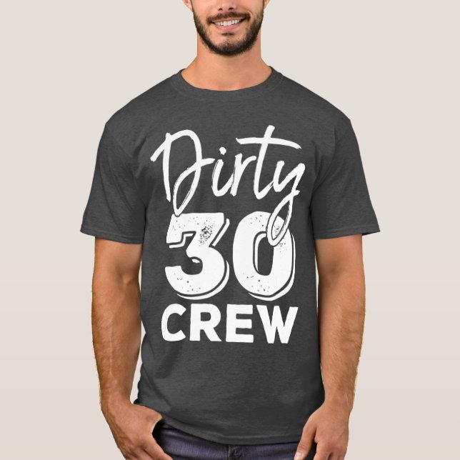 Dirty 30 Crew 30th Birthday Squad T-Shirt (Front)