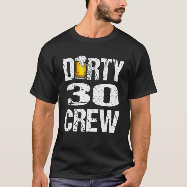 Dirty 30 Crew Funny 30th Birthday Drinking Beers W T-Shirt (Front)