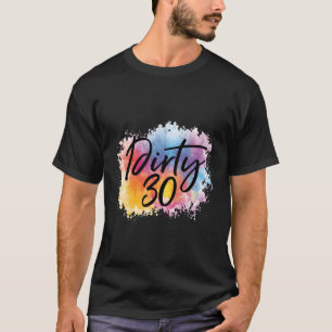 Dirty 30 Dirty 30 For Her Crewdirty 30 T-Shirt