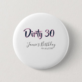 Dirty 30 happy birthday name date pink gray callig 6 cm round badge