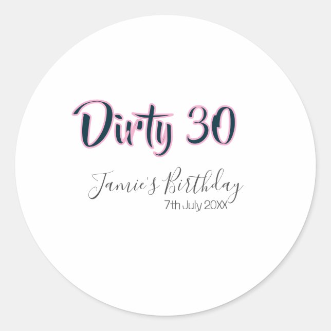 Dirty 30 happy birthday name date pink gray callig classic round sticker (Front)