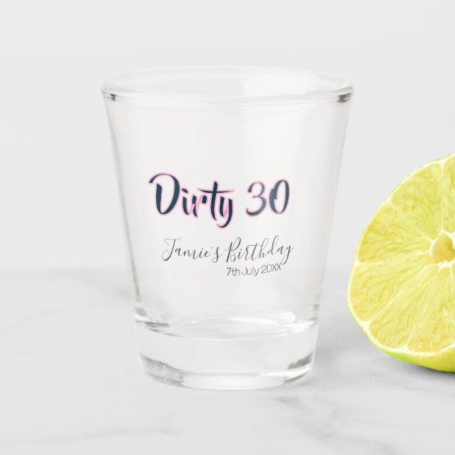 Dirty 30 happy birthday name date pink gray callig shot glass (Front)