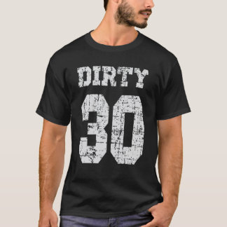 Dirty 30Th Birthday, Thirty Birthdays T-Shirt