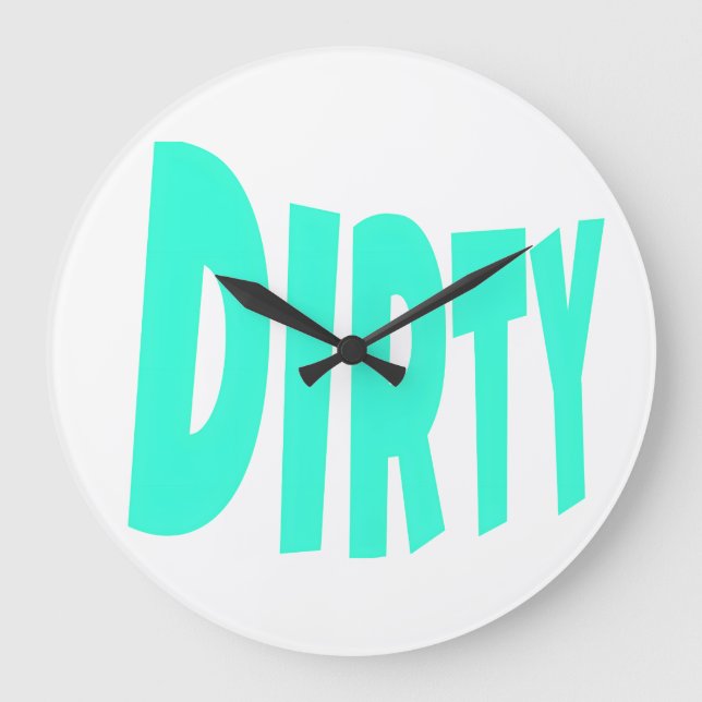 DIRTY, AQUA FONTS LARGE CLOCK (Front)