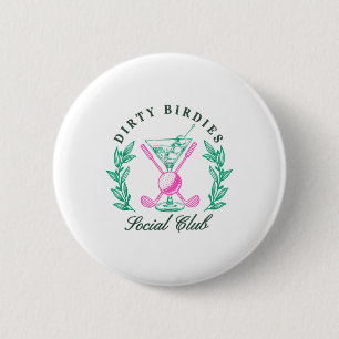 Dirty Birdies Social Club, Golfing &amp; Drinking  6 Cm Round Badge