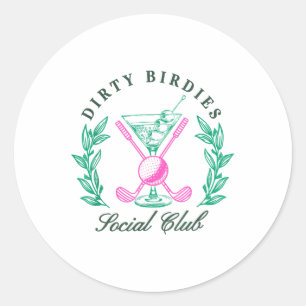 Dirty Birdies Social Club, Golfing &amp; Drinking  Classic Round Sticker