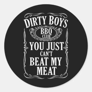 Dirty Boys Bbq Club You Just Can't Beat My Meat Qu Classic Round Sticker