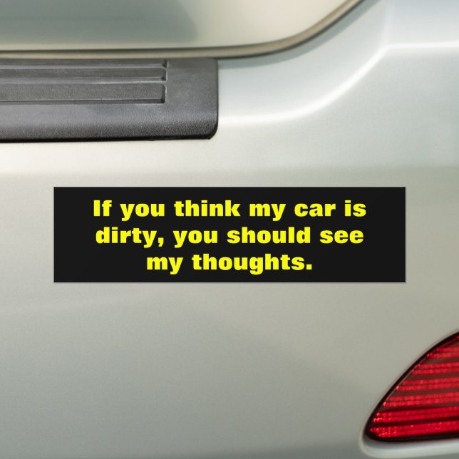 Dirty car, Dirty Mind Bumper Sticker (On Car)