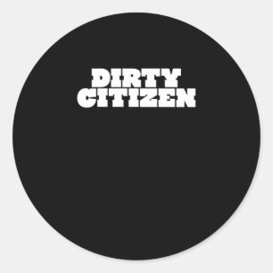 Dirty Citizen Sticker2 Classic Round Sticker