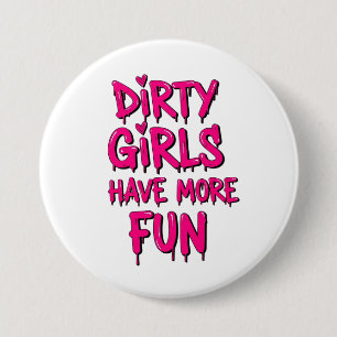 Dirty Girls Have More Fun Mudder Mudding Girl 7.5 Cm Round Badge