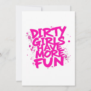 Dirty Girls Have More Fun Mudder Mudding Girl  Invitation
