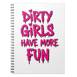 Dirty Girls Have More Fun Mudder Mudding Girl  Notebook