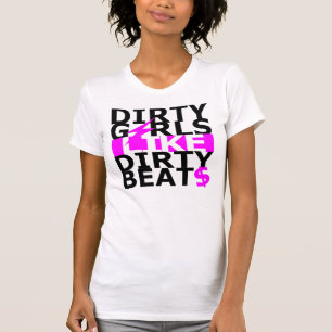 Dirty girls like dirty beats T-Shirt
