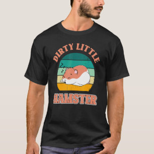 Dirty Hamster   Hamsters Animal Pet   Graphic T-Shirt