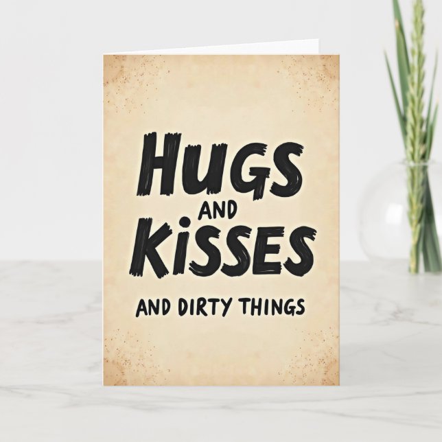 Dirty Hugs And Kisses Card (Front)