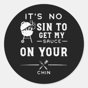 Dirty Humour It's No Sin To Get My Sauce On Y... R Classic Round Sticker