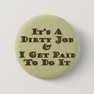 Dirty Job 6 Cm Round Badge