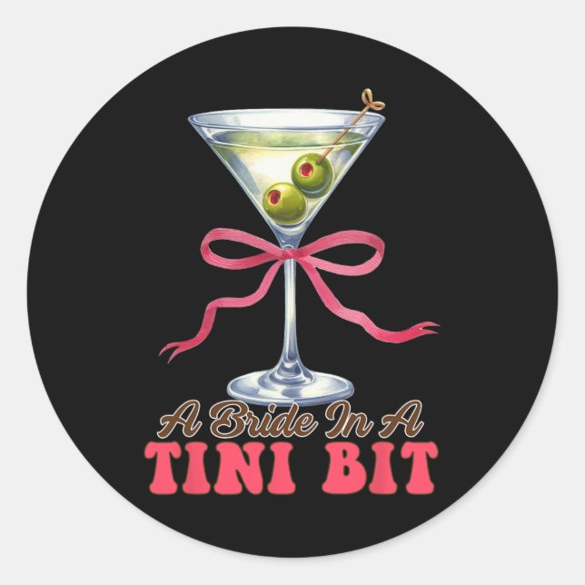 Dirty Martini Bachelorette Bridal Bow A Bride In A Classic Round Sticker (Front)